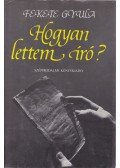 Fekete Gyula - Hogyan lettem író