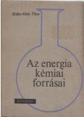 Erdey-Grúz Tibor - Az energia kémiai forrásai