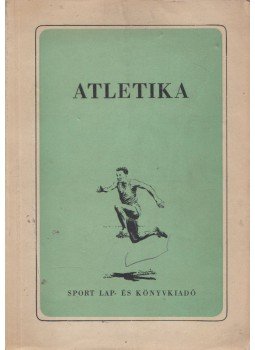 Bácsalmási Péter dr. - Atletika Bácsalmási Péter dr. - Atletika, Budapest 1952 antikvár könyv