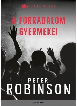 Peter Robinson - A forradalom gyermekei, Budapest 2016 antikvár könyv