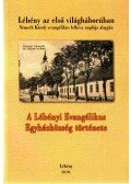 Koháry Ferenc,Ferenczi Zoltán - Lébény az első világháborúban  - A Lébényi Evangélikus Egyházközség története (dedikált)