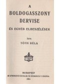 Tóth Béla - A boldogasszony dervise és egyéb elbeszélések