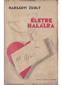 Harsányi Zsolt - Életre-halálra / René Harsányi Zsolt - Életre-halálra / René, Budapest 0 antikvár könyv