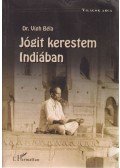 Dr. Vígh Béla - Jógit kerestem Indiában