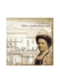Kelbert Krisztina - Dr. Pető Ernőné, Szegedi Georgina - Híres szombathelyi nők, null 2014 antikvár könyv