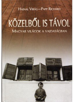 HAJNAL VIRÁG , PAPP RICHÁRD - Közelből is távol HAJNAL VIRÁG , PAPP RICHÁRD - Közelből is távol, Budapest 2008 antikvár könyv