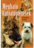 Bigley, Christina,Bigley, Carol - Megható kutyatörténetek