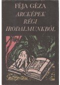 Féja Géza - Arcképek régi irodalmunkból