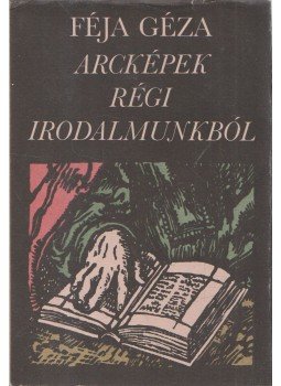 Féja Géza - Arcképek régi irodalmunkból Féja Géza - Arcképek régi irodalmunkból, Budapest 1986 antikvár könyv