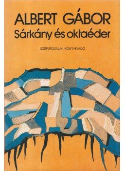 Albert Gábor - Sárkány és oktaéder Albert Gábor - Sárkány és oktaéder, Budapest 1991 antikvár könyv