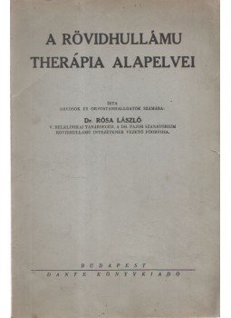 Dr. Rósa László - A Rövidhullámu Therápia Alapelvei Dr. Rósa László - A Rövidhullámu Therápia Alapelvei, Budapest 1937 antikvár könyv