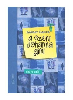 Leiner Laura - A Szent Johanna gimi 3. - Egyedül Leiner Laura - A Szent Johanna gimi 3. - Egyedül, 2016 antikvár könyv