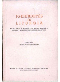 Mihalovics Zsigmond - Igehirdetés és liturgia Mihalovics Zsigmond - Igehirdetés és liturgia, 1941 antikvár könyv