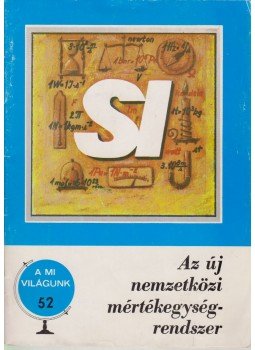 Gállos Erzsébet - SI - Az új nemzetközi mértékegységrendszer Gállos Erzsébet - SI - Az új nemzetközi mértékegységrendszer, Budapest 1979 antikvár könyv