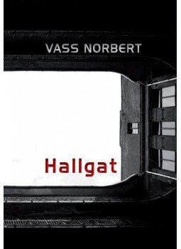 Vass Norbert - Hallgat Vass Norbert - Hallgat, Budapest 2016 antikvár könyv