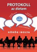 Görög Ibolya - Protokoll - az életem