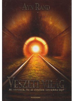 Rand, Ayn - Veszett világ - Mi történik, ha az értelem sztrájkba lép?, Pécs 2009 antikvár könyv