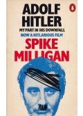 Milligan, Spike - Adolf Hitler: My Part in His Downfall