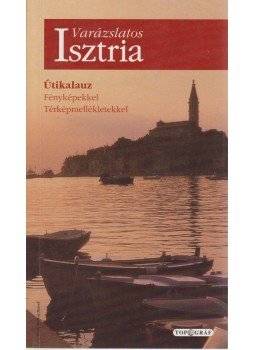 Fehér György - Varázslatos Isztria Fehér György - Varázslatos Isztria, Budapest 2000 antikvár könyv