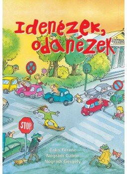 Nógrádi Gábor, Cakó Ferenc, Nógrádi Gergely - Idenézek, odanézek Nógrádi Gábor, Cakó Ferenc, Nógrádi Gergely - Idenézek, odanézek, null 2016 antikvár könyv