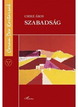 Cseke Ákos - Szabadság Cseke Ákos - Szabadság, null 2016 antikvár könyv