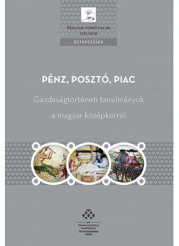 Weisz Boglárka (szerk.) - Pénz, posztó, piac - Gazdaságtörténeti tanulmányok a magyar középkorról, null 2016 antikvár könyv