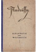 Gróf Andrássy Gyula - Diplomatie und Weltkrieg