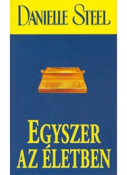 Danielle Steel - Egyszer az életben Danielle Steel - Egyszer az életben, Budapest 2011 antikvár könyv