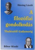 Hársing László - A filozófiai gondolkodás Thalésztől Gadamerig