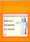Konsztantyinovszkij, Majlen - Hogyan működik az atom?