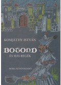 Komjáthy István - Botond és más regék