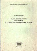 Dr. Balogh László - Tanulási stratégiák és stílusok, a fejlesztés pszichológiai alapjai