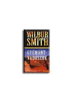 Wilbur Smith - Gyémántvadászok Wilbur Smith - Gyémántvadászok, null 2002 antikvár könyv