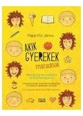 Papp,Für János - Akik gyerekek maradnak - Gyerkekkönyv diszlexiásoknak tervezett betűtípussal és fejlesztő játékokkal, dalokkal; CD-melléklettel