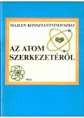Konsztantyinovszkij, Majlen - Az atom szerkezetéről