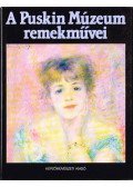 Antonova, Irina - A Puskin Múzeum remekművei