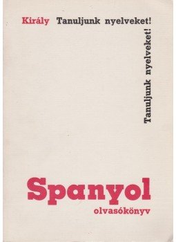 Dr. Király Rudolf - Spanyol olvasókönyv Dr. Király Rudolf - Spanyol olvasókönyv, Budapest 1974 antikvár könyv