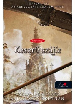 Cassandra Clare, Sarah Rees Brennan - Bitter of Tongue - Keserű szájíz - KEMÉNY BORÍTÓS, null 2016 antikvár könyv