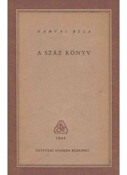 Hamvas Béla - A száz könyv Hamvas Béla - A száz könyv, Budapest 1945 antikvár könyv