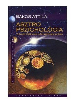 Bakos Attila - Asztro Pszichológia Bakos Attila - Asztro Pszichológia, 2011 antikvár könyv