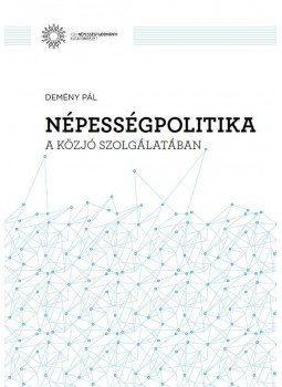 Demény Pál - Népességpolitika a közjó szolgálatában, null 2016 antikvár könyv