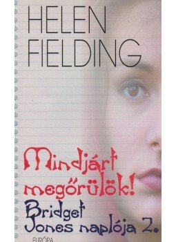 Helen Fielding - Mindjárt megőrülök! Helen Fielding - Mindjárt megőrülök!, Budapest 2002 antikvár könyv