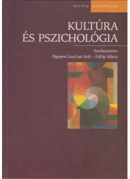 Luu Lan Anh, Nguyen, Fülöp Márta - Kultúra és pszichológia Luu Lan Anh, Nguyen, Fülöp Márta - Kultúra és pszichológia, Budapest 2003 antikvár könyv