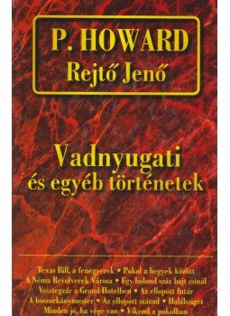 Rejtő Jenő, P. Howard - Vadnyugati és egyéb történetek Rejtő Jenő, P. Howard - Vadnyugati és egyéb történetek, Budapest 2000 antikvár könyv