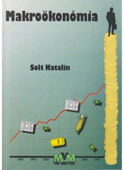 Solt Katalin - Makroökonómia Solt Katalin - Makroökonómia, Tatabánya 2001 antikvár könyv