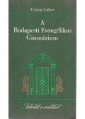 Gyapay Gábor - A Budapesti Evangélikus Gimnázium
