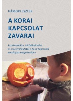 Hámori Eszter - A korai kapcsolat zavarai, null 2016 antikvár könyv