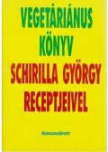 Schirilla György - Vegetáriánus könyv - Schirilla György receptjeivel (dedikált)