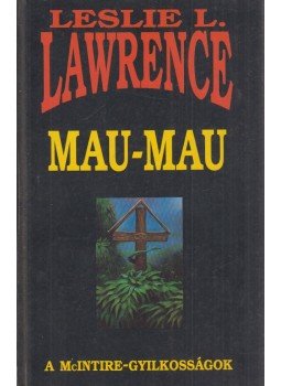 Leslie L. Lawrence - Mau-Mau Leslie L. Lawrence - Mau-Mau, Budapest 1999 antikvár könyv
