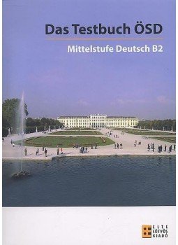 Horváth Dóra - Das Testbuch ÖSD Mittelstufe Deutsch B2 Horváth Dóra - Das Testbuch ÖSD Mittelstufe Deutsch B2, null 2009 antikvár könyv